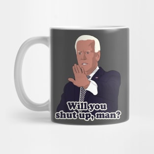 Joe Biden Will you shut up, man? Mug